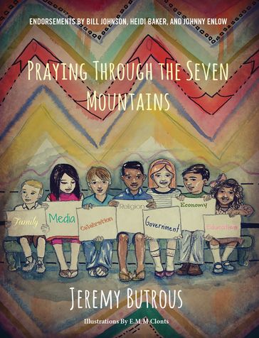 Praying Through the Seven Mountains - E.M.M. Clonts - Jeremy Butrous