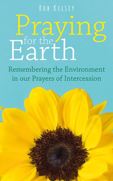 Praying for the Earth - Rob Kelsey
