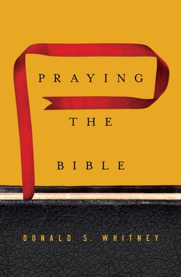 Praying the Bible - Donald S. Whitney