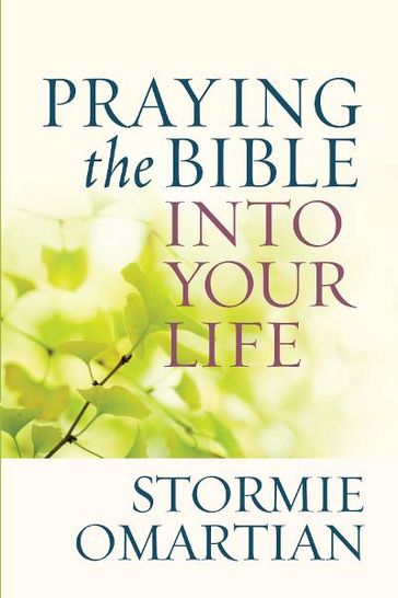 Praying the Bible into Your Life - Stormie Omartian