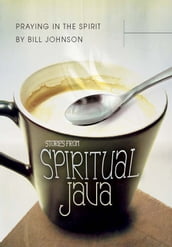 Praying in the Spirit: Stories from Spiritual Java