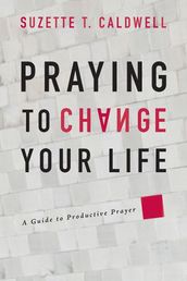 Praying to Change Your Life