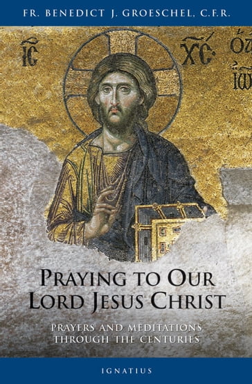Praying to Our Lord Jesus Christ - Fr. Benedict C.F.R. Groeschel C.