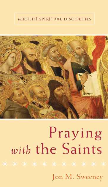 Praying with the Saints - Jon M. Sweeney