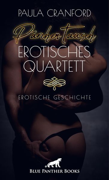 PärchenTausch - Erotisches Quartett   Erotische Geschichte - Paula Cranford
