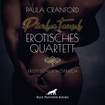 PärchenTausch - Erotisches Quartett / Erotik Audio Story / Erotisches Hörbuch - Paula Cranford