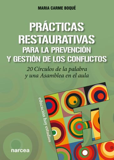 Prácticas restaurativas para la prevención y gestión de los conflictos - Maria Carme Boqué Torremorell