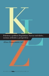 Prácticas y políticas lingüísticas. Nuevas variedades, normas, actitudes y perspectivas