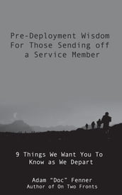 Pre-Deployment Wisdom For Those Sending Off A Service Member