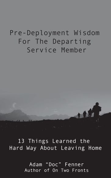 Pre-Deployment Wisdom For The Departing Service Member - Adam Fenner
