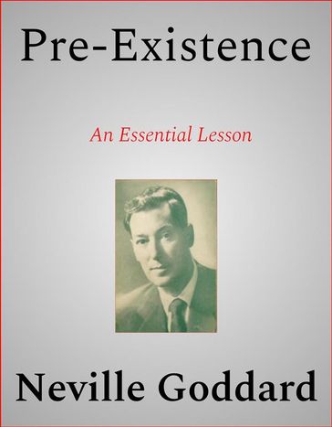 Pre-Existence - Neville Goddard