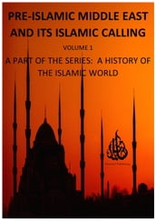Pre-Islamic Middle East and its Islamic Calling