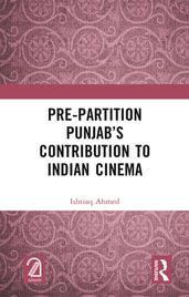 Pre-Partition Punjab s Contribution to Indian Cinema