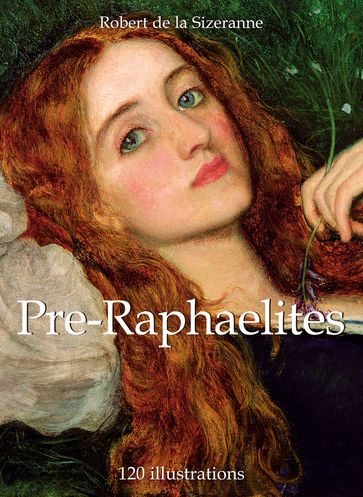 Pre-Raphaelites 120 illustrations - Robert de la Sizeranne