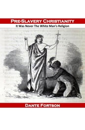 Pre-Slavery Christianity: It Was Never The White Man s Religion