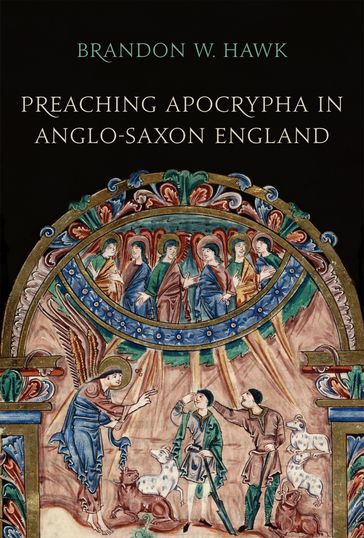 Preaching Apocrypha in Anglo-Saxon England - Brandon Hawk