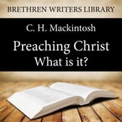 Preaching Christ - What is it?