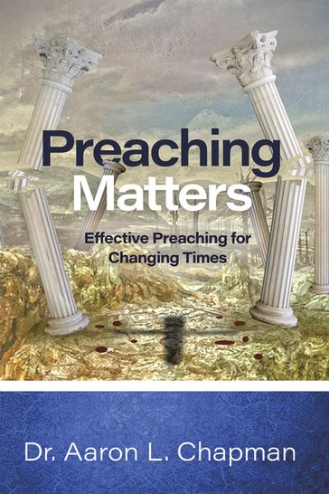 Preaching Matters - Dr. Aaron L. Chapman
