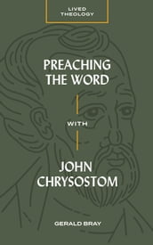 Preaching the Word with John Chrysostom