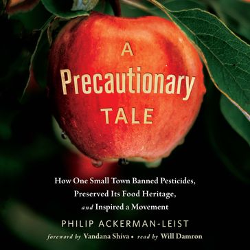 Precautionary Tale, A - Philip Ackerman-Leist - Vandana Shiva