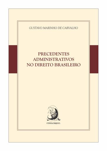 Precedentes Administrativos no Direito Administrativo - Gustavo Marinho de Carvalho