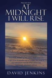 Precept Five; At Midnight I Will Rise