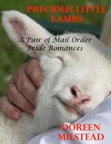 Precious Little Lambs: A Pair of Mail Order Bride Romances - Doreen Milstead