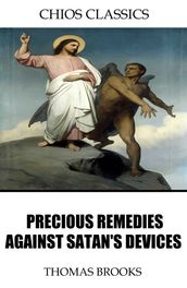 Precious Remedies Against Satan s Devices
