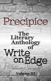 Precipice: The Literary Anthology of Write on Edge, Volume 3