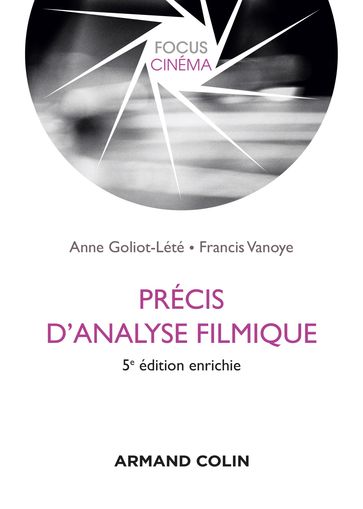 Précis d'analyse filmique - 5e éd. - Anne Goliot-Lété - Francis Vanoye