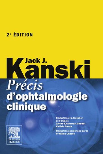 Précis d'ophtalmologie clinique - Jack J. Kanski - Gilles Chaine - Cyrine Khammari - Valérie Sarda - John Scott & Co