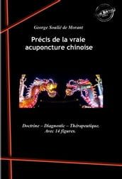 Précis de la vraie acuponcture chinoise : Doctrine Diagnostic Thérapeutique (avec 14 figures). [Nouv. éd. revue et mise à jour].