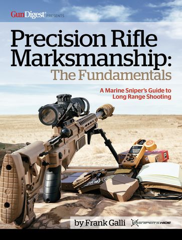 Precision Rifle Marksmanship: The Fundamentals - A Marine Sniper's Guide to Long Range Shooting - Frank Galli