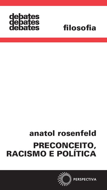 Preconceito, racismo e política - Anatol Rosenfeld