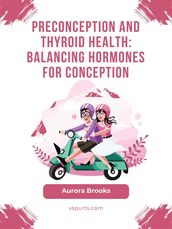 Preconception and Thyroid Health- Balancing Hormones for Conception