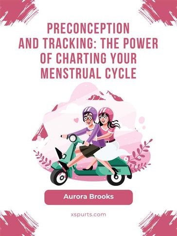 Preconception\Preconception and Tracking- The Power of Charting Your Menstrual Cycle - Aurora Brooks