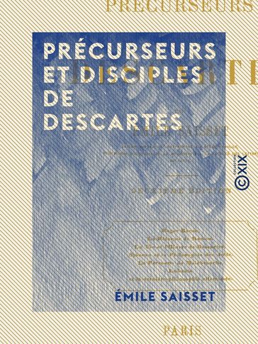 Précurseurs et Disciples de Descartes - Émile Saisset