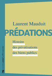 Prédations - Histoire des privatisations des biens publics