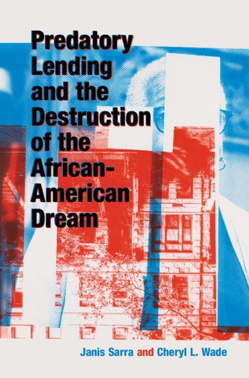 Predatory Lending and the Destruction of the African-American Dream - Janis Sarra - Cheryl L. Wade