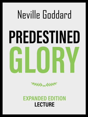 Predestined Glory - Expanded Edition Lecture - Neville Goddard