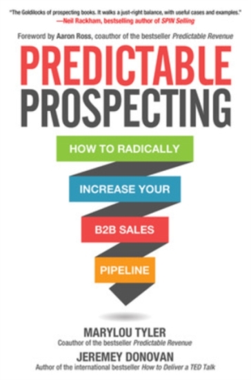 Predictable Prospecting: How to Radically Increase Your B2B Sales Pipeline - Marylou Tyler - Jeremey Donovan