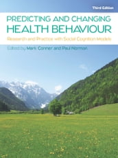 Predicting And Changing Health Behaviour: Research And Practice With Social Cognition Models