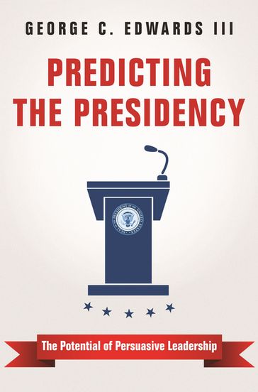 Predicting the Presidency - George C. Edwards - III