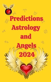 Predictions Astrology and Angels 2024