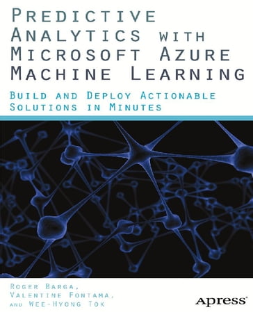 Predictive Analytics with Microsoft Azure Machine Learning - Roger Barga - Valentine Fontama - Wee Hyong Tok