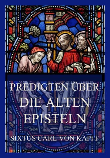 Predigten über die alten Episteln - Sixtus Carl von Kapff