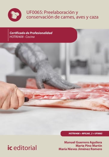 Preelaboración y conservación de carnes, aves y caza. HOTR0408 - Manuel Guerrero Aguilera - María Nieves Jiménez Romero - Marta Pino Martín