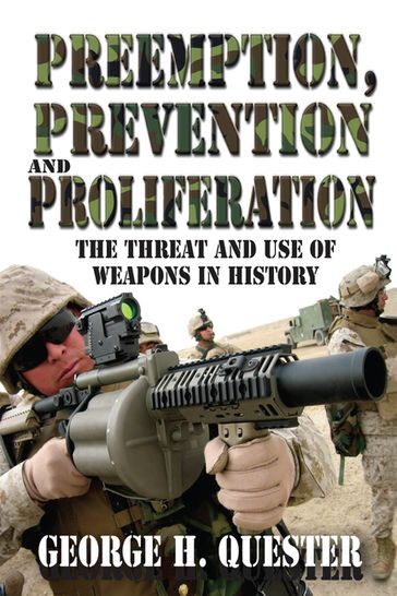 Preemption, Prevention and Proliferation - George H. Quester