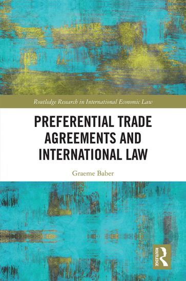 Preferential Trade Agreements and International Law - Graeme Baber