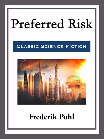 Preferred Risk - Frederik Pohl